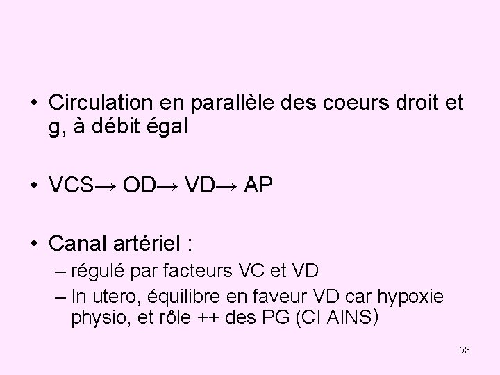  • Circulation en parallèle des coeurs droit et g, à débit égal •