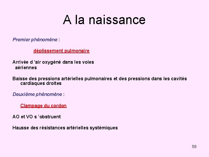 A la naissance Premier phénomène : déplissement pulmonaire Arrivée d ’air oxygéné dans les