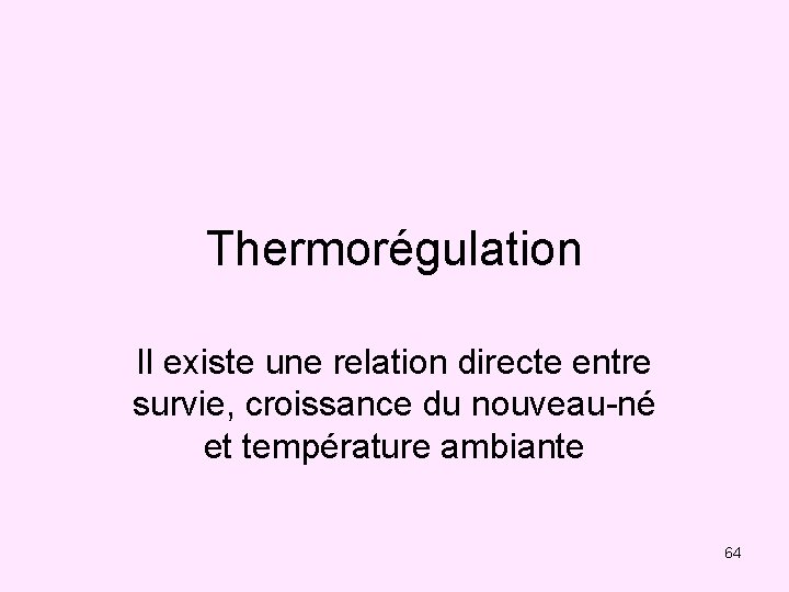 Thermorégulation Il existe une relation directe entre survie, croissance du nouveau-né et température ambiante