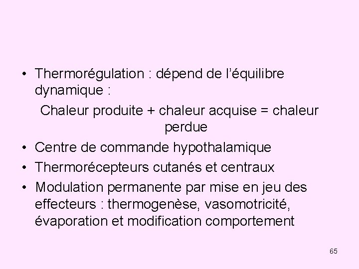  • Thermorégulation : dépend de l’équilibre dynamique : Chaleur produite + chaleur acquise