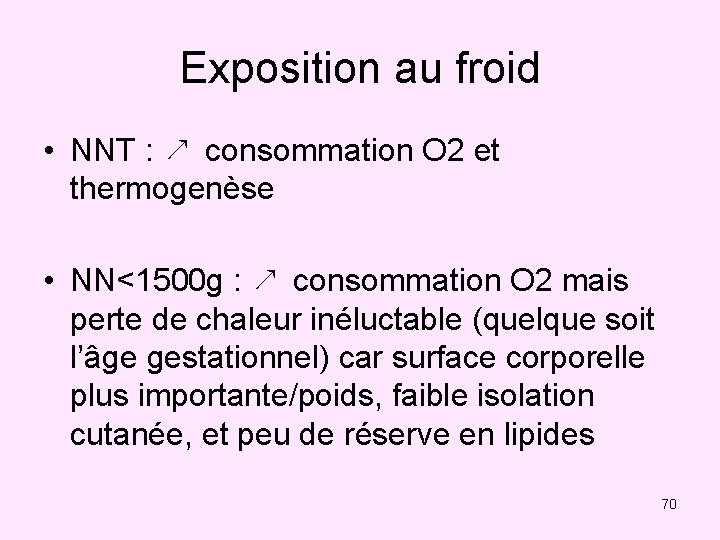 Exposition au froid • NNT : ↗ consommation O 2 et thermogenèse • NN<1500