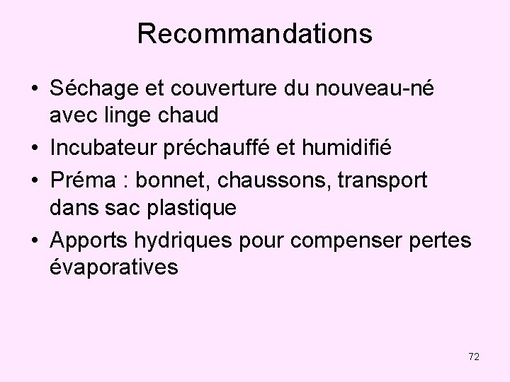 Recommandations • Séchage et couverture du nouveau-né avec linge chaud • Incubateur préchauffé et