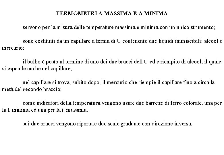 TERMOMETRI A MASSIMA E A MINIMA servono per la misura delle temperature massima e