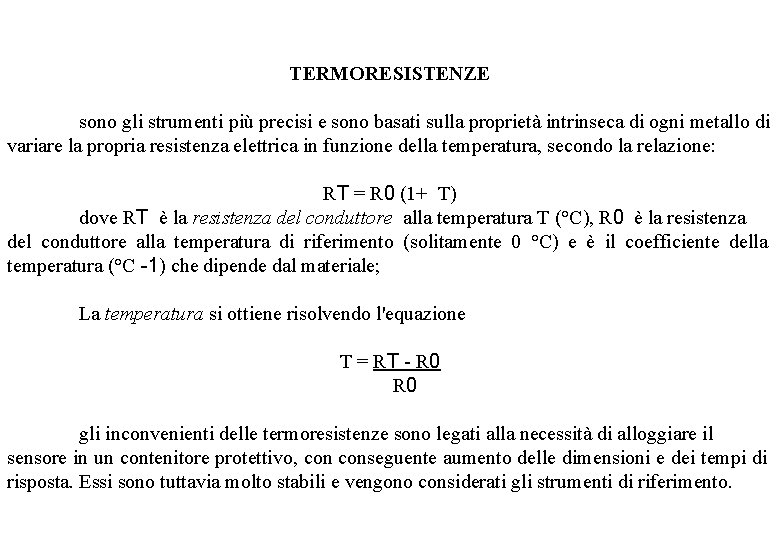 TERMORESISTENZE sono gli strumenti più precisi e sono basati sulla proprietà intrinseca di ogni
