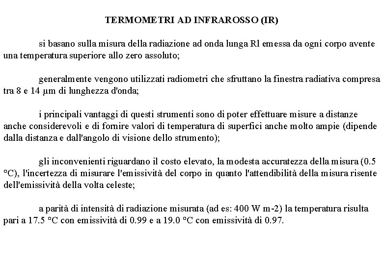 TERMOMETRI AD INFRAROSSO (IR) si basano sulla misura della radiazione ad onda lunga Rl