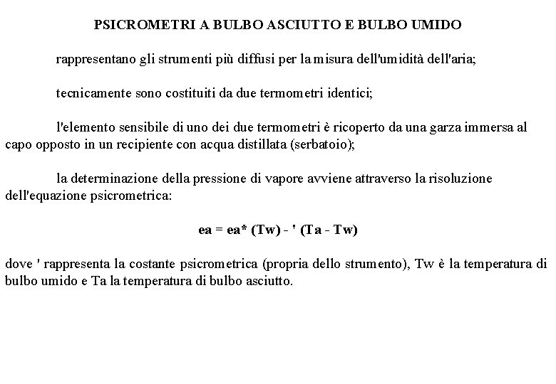 PSICROMETRI A BULBO ASCIUTTO E BULBO UMIDO rappresentano gli strumenti più diffusi per la