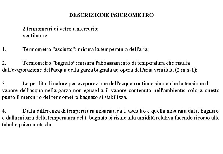 DESCRIZIONE PSICROMETRO 2 termometri di vetro a mercurio; ventilatore. 1. Termometro "asciutto": misura la