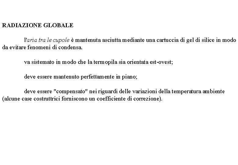 RADIAZIONE GLOBALE l'aria tra le cupole è mantenuta asciutta mediante una cartuccia di gel