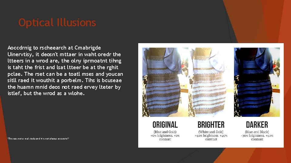 Optical Illusions Aoccdrnig to rscheearch at Cmabrigde Uinervtisy, it deosn't mttaer in waht oredr