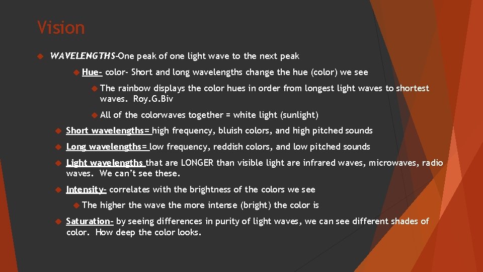 Vision WAVELENGTHS-One peak of one light wave to the next peak Hue- color- Short