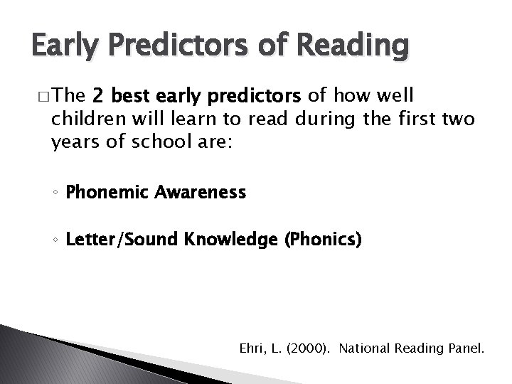 Early Predictors of Reading � The 2 best early predictors of how well children