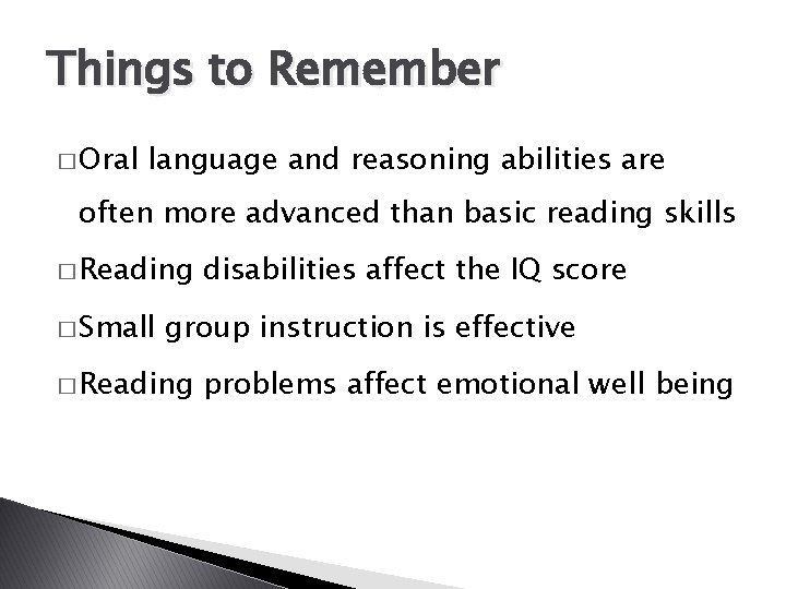 Things to Remember � Oral language and reasoning abilities are often more advanced than