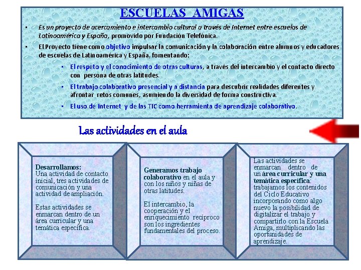 ESCUELAS AMIGAS • Es un proyecto de acercamiento e intercambio cultural a través de