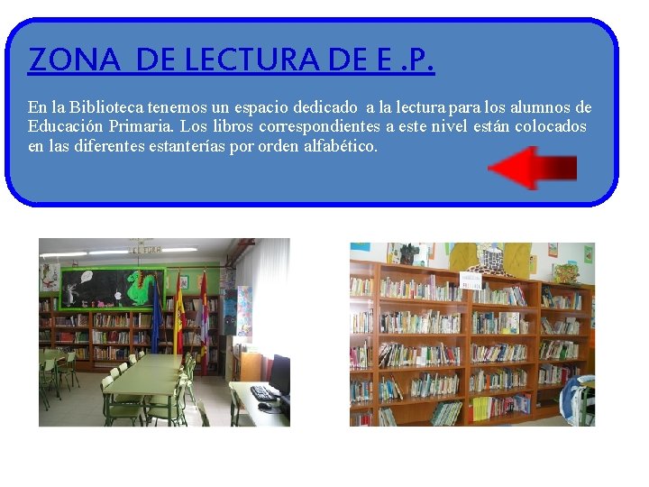 ZONA DE LECTURA DE E. P. En la Biblioteca tenemos un espacio dedicado a