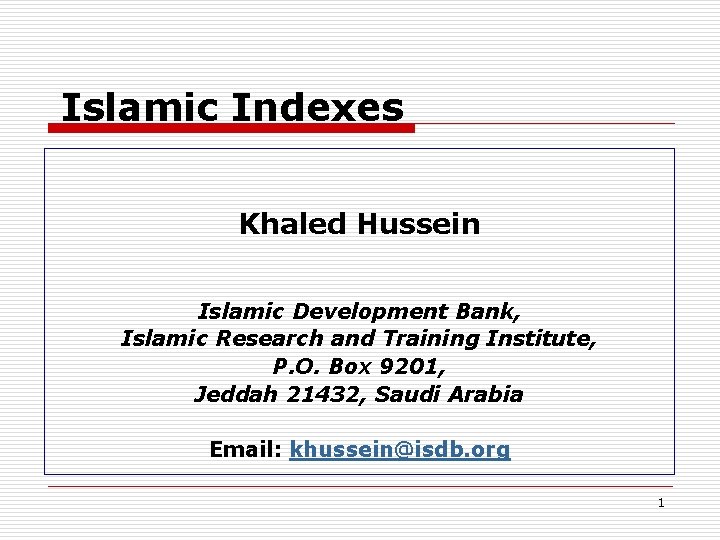 Islamic Indexes Khaled Hussein Islamic Development Bank, Islamic Research and Training Institute, P. O.