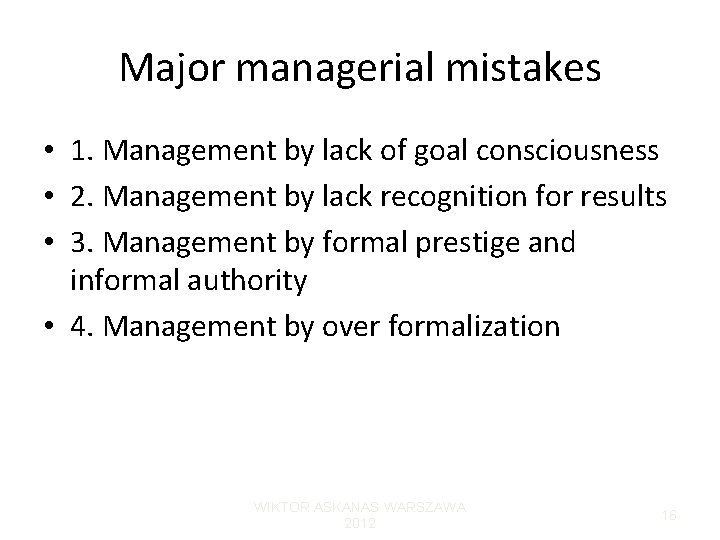 Major managerial mistakes • 1. Management by lack of goal consciousness • 2. Management