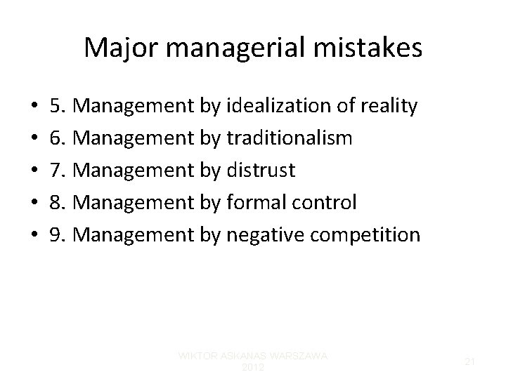 Major managerial mistakes • • • 5. Management by idealization of reality 6. Management