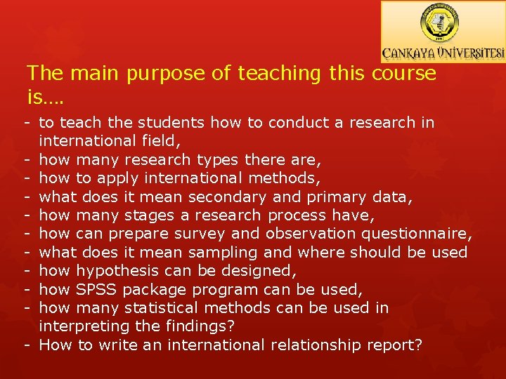 The main purpose of teaching this course is…. - to teach the students how