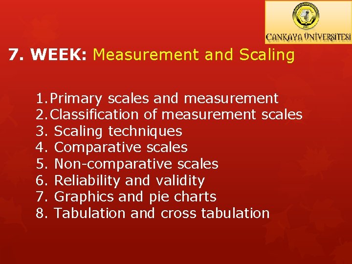 7. WEEK: Measurement and Scaling 1. Primary scales and measurement 2. Classification of measurement