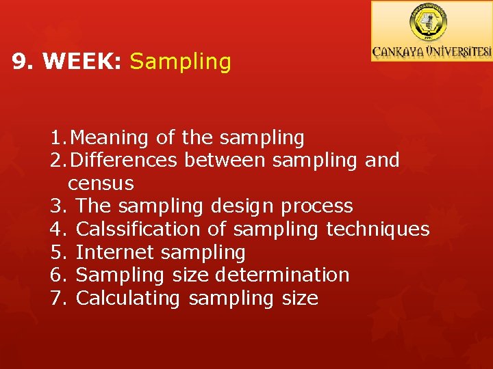 9. WEEK: Sampling 1. Meaning of the sampling 2. Differences between sampling and census