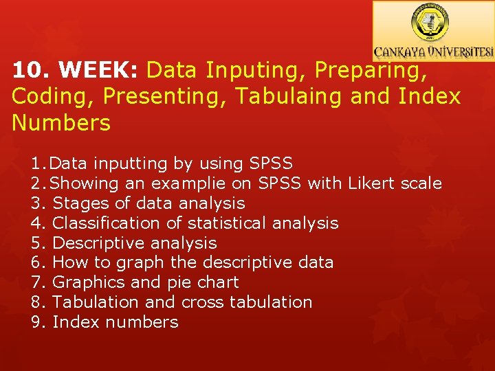 10. WEEK: Data Inputing, Preparing, Coding, Presenting, Tabulaing and Index Numbers 1. Data inputting
