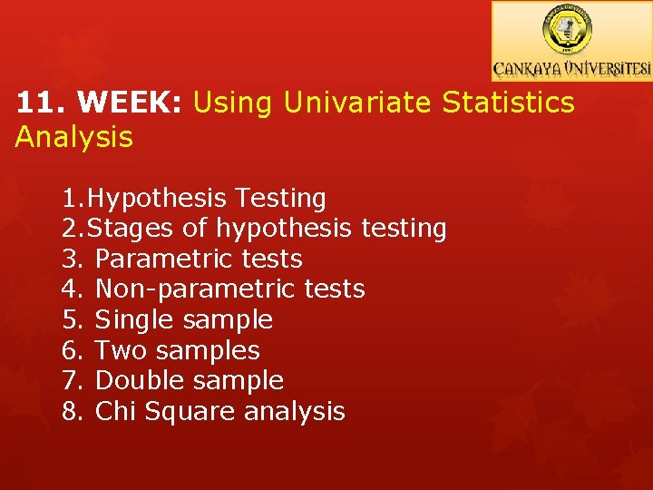 11. WEEK: Using Univariate Statistics Analysis 1. Hypothesis Testing 2. Stages of hypothesis testing
