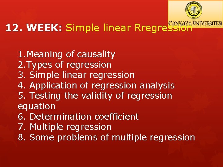 12. WEEK: Simple linear Rregression 1. Meaning of causality 2. Types of regression 3.