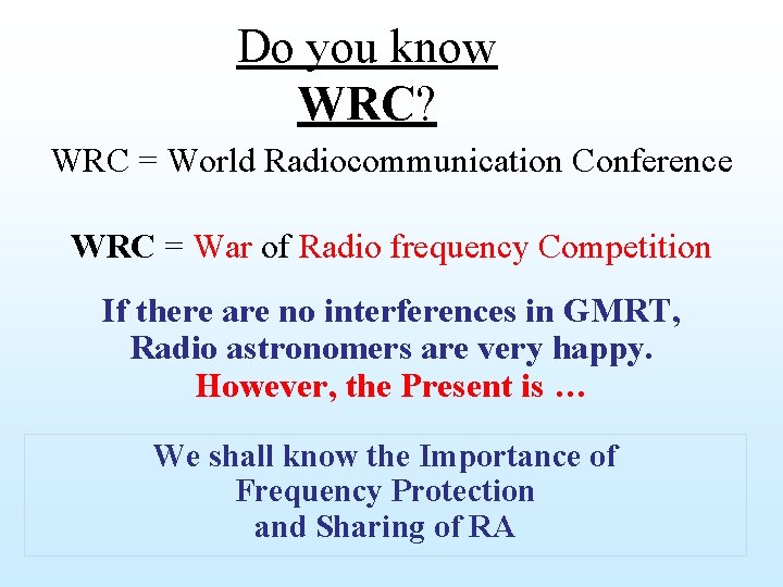 Do you know WRC? WRC = World Radiocommunication Conference WRC = War of Radio