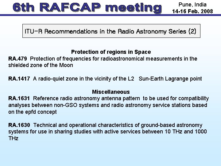 Pune, India 14 -16 Feb. 2008 ITU-R Recommendations in the Radio Astronomy Series (2)