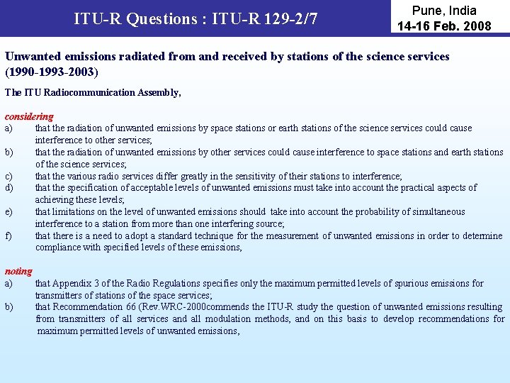 ITU-R Questions : ITU-R 129 -2/7 Pune, India 14 -16 Feb. 2008 Unwanted emissions