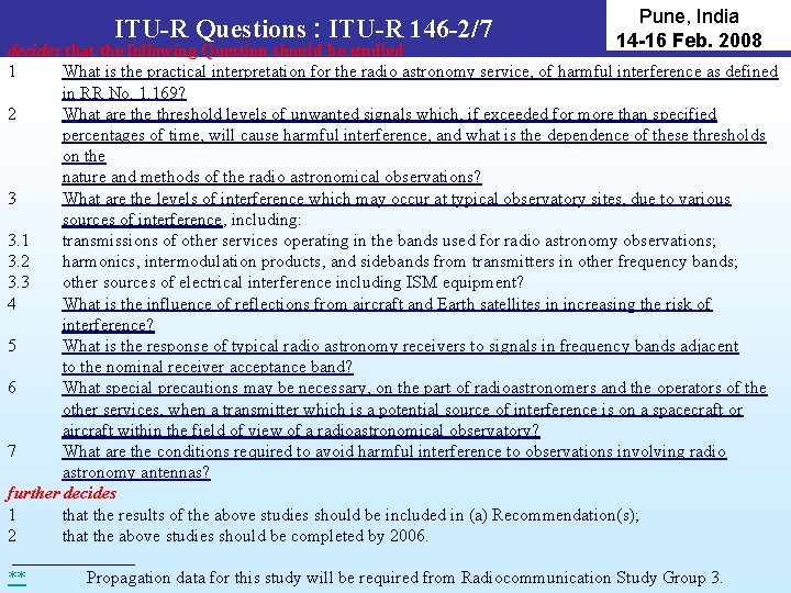 ITU-R Questions : ITU-R 146 -2/7 Pune, India 14 -16 Feb. 2008 decides that