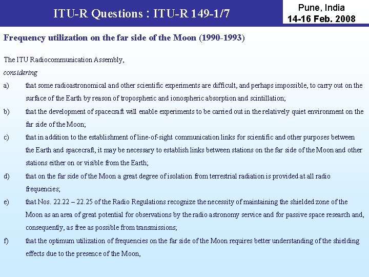 ITU-R Questions : ITU-R 149 -1/7 Pune, India 14 -16 Feb. 2008 Frequency utilization