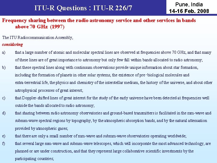 ITU-R Questions : ITU-R 226/7 Pune, India 14 -16 Feb. 2008 Frequency sharing between