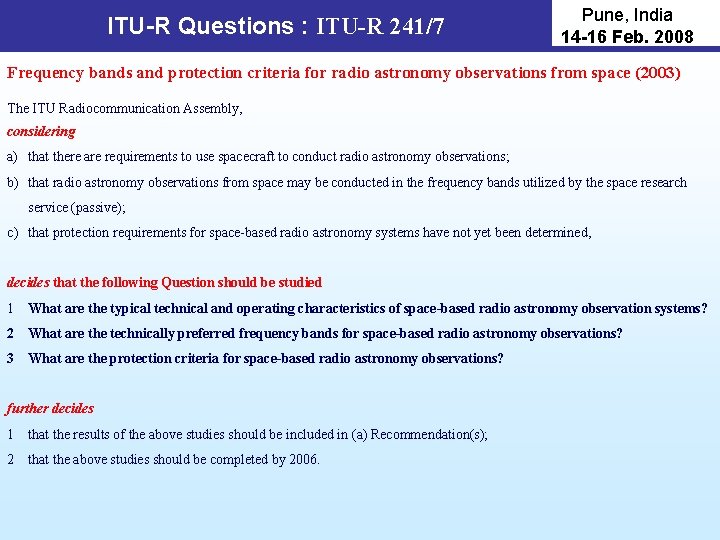 ITU-R Questions : ITU-R 241/7 Pune, India 14 -16 Feb. 2008 Frequency bands and