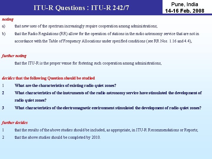 ITU-R Questions : ITU-R 242/7 Pune, India 14 -16 Feb. 2008 noting a) that