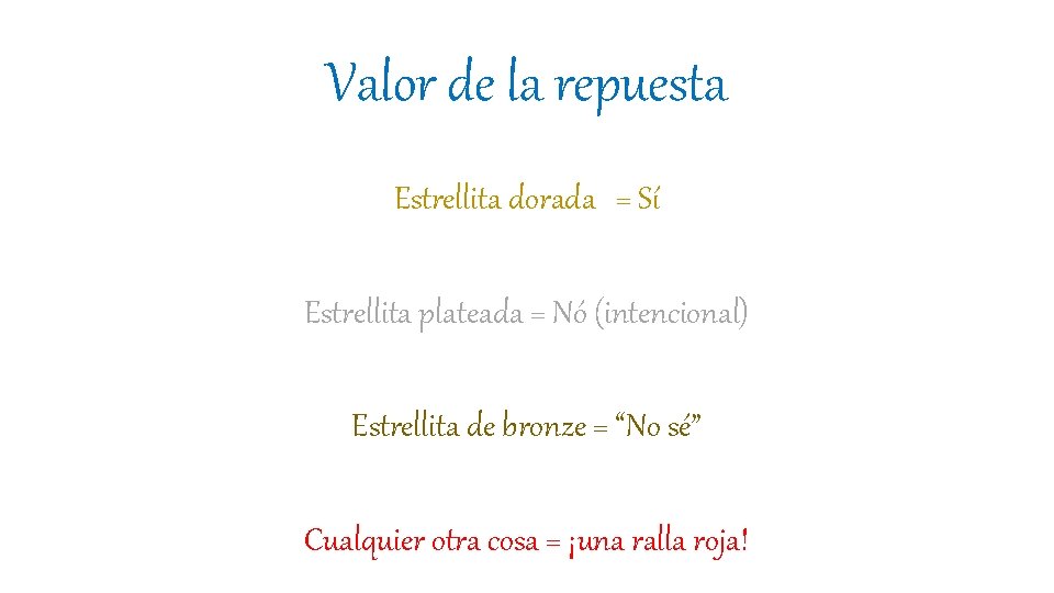 Valor de la repuesta Estrellita dorada = Sí Estrellita plateada = Nó (intencional) Estrellita