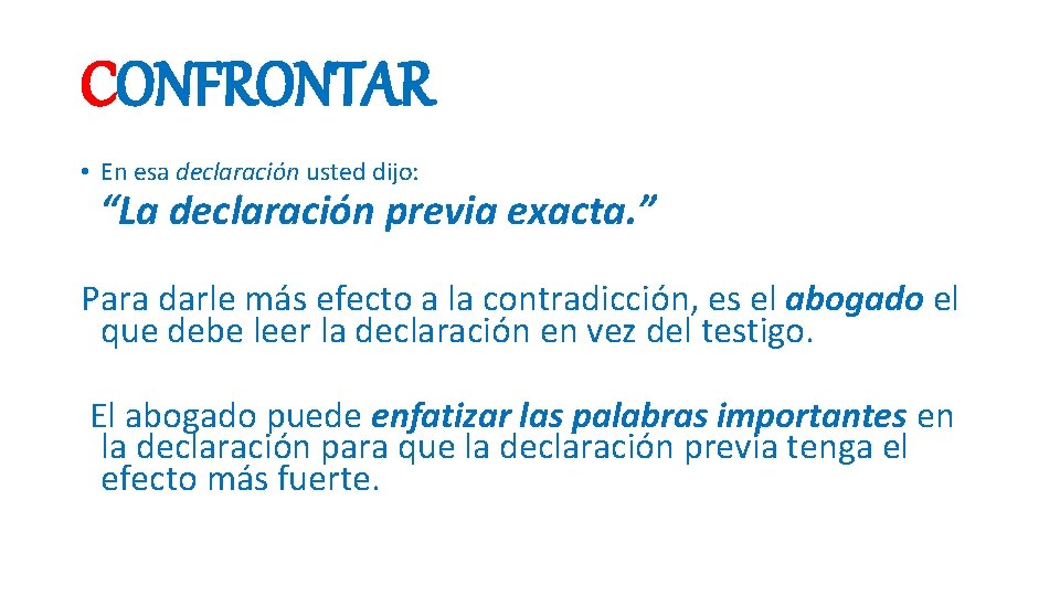 CONFRONTAR • En esa declaración usted dijo: “La declaración previa exacta. ” Para darle