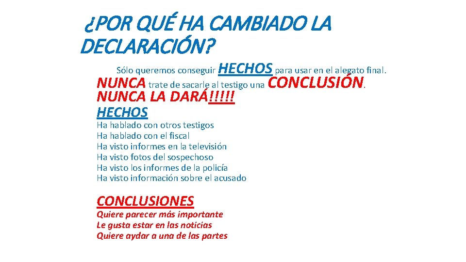 ¿POR QUÉ HA CAMBIADO LA DECLARACIÓN? HECHOS para usar en el alegato final. Sólo