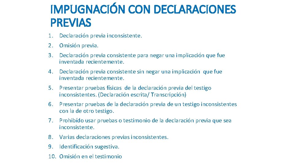 IMPUGNACIÓN CON DECLARACIONES PREVIAS 1. Declaración previa inconsistente. 2. Omisión previa. 3. Declaración previa