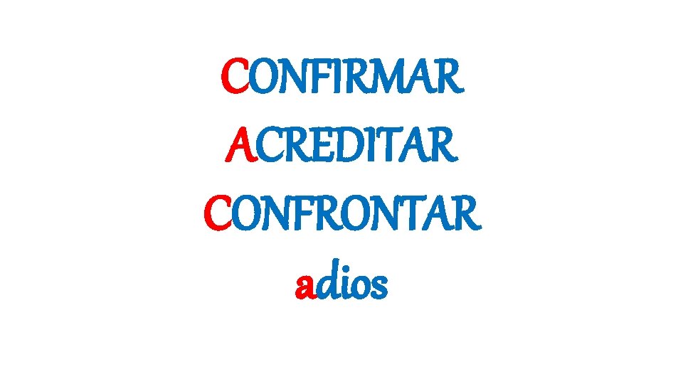 CONFIRMAR ACREDITAR CONFRONTAR adios 