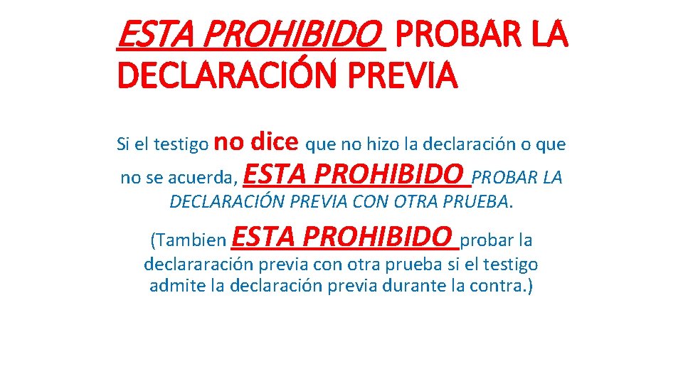 ESTA PROHIBIDO PROBAR LA DECLARACIÓN PREVIA Si el testigo no dice que no hizo