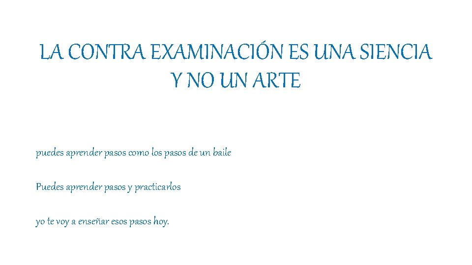 LA CONTRA EXAMINACIÓN ES UNA SIENCIA Y NO UN ARTE puedes aprender pasos como