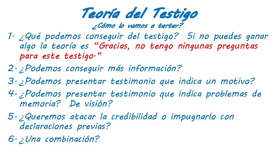 Teoría del Testigo ¿Cómo lo vamos a tartar? 1. ¿Qué podemos conseguir del testigo?