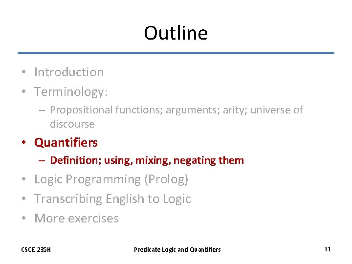 Outline • Introduction • Terminology: – Propositional functions; arguments; arity; universe of discourse •