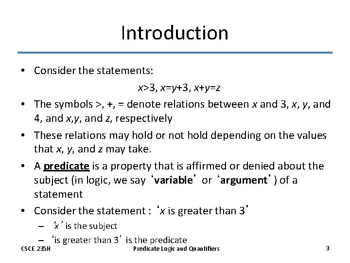 Introduction • Consider the statements: x>3, x=y+3, x+y=z • The symbols >, +, =