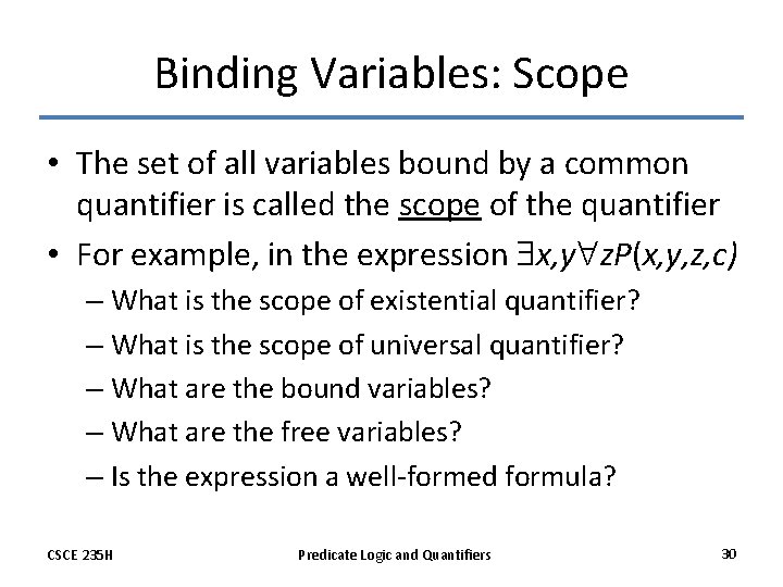 Binding Variables: Scope • The set of all variables bound by a common quantifier