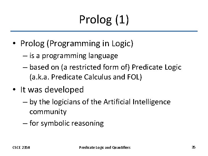 Prolog (1) • Prolog (Programming in Logic) – is a programming language – based