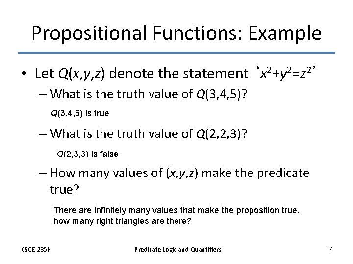 Propositional Functions: Example • Let Q(x, y, z) denote the statement ‘x 2+y 2=z