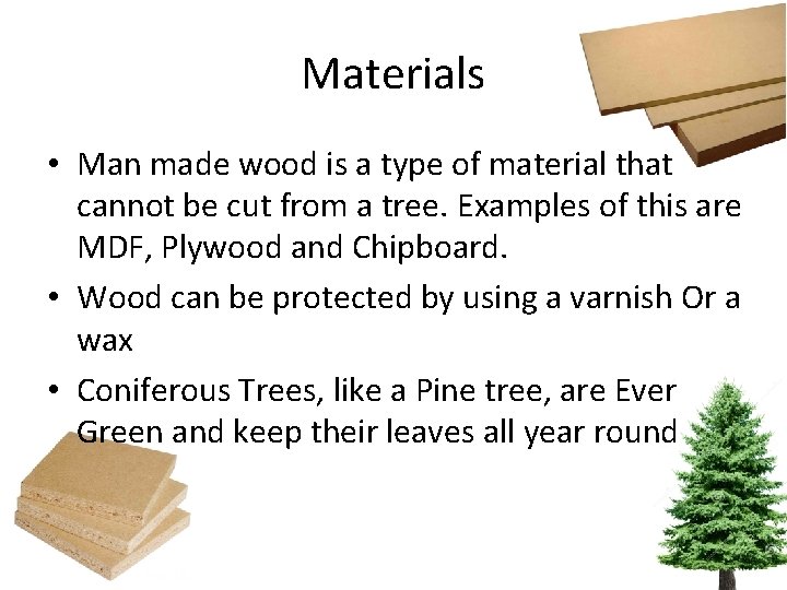 Materials • Man made wood is a type of material that cannot be cut Materials • Man made wood is a type of material that cannot be cut