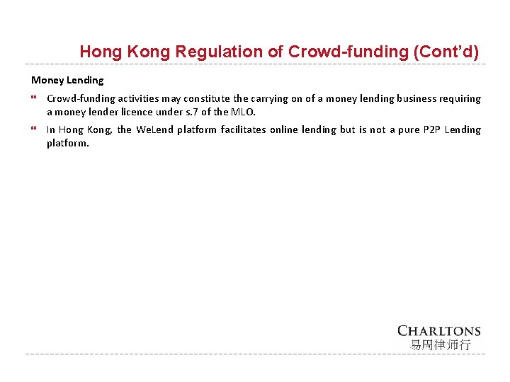 Hong Kong Regulation of Crowd-funding (Cont’d) Money Lending Crowd-funding activities may constitute the carrying